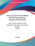 Bild: Some Account Of The Political Life Of Louis Napoleon, Emperor Of The French - Kessinger Publishing