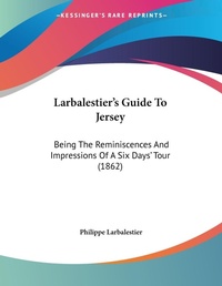 Abbildung von: Larbalestier's Guide To Jersey - Kessinger Publishing
