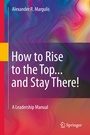 Cover: How to Rise to the Top...and Stay There! - Springer