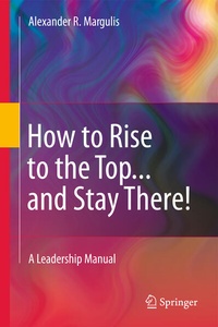 Enlarge image Cover: How to Rise to the Top...and Stay There! - Springer