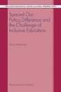 Cover: Spaced Out: Policy, Difference and the Challenge of Inclusive Education - Plenum Publishing Corporation
