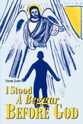 Cover: I Stood a Beggar Before God - Authorhouse