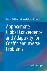 Enlarge image Cover: Approximate Global Convergence and Adaptivity for Coefficient Inverse Problems - Springer
