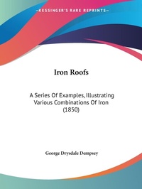 Abbildung von: Iron Roofs - Kessinger Publishing Co