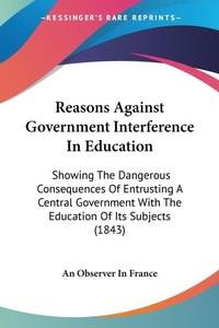 Abbildung von: Reasons Against Government Interference In Education - Kessinger Publishing Co