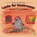 Cover: Jerome the Gnome Looks for Mushrooms - AuthorHouse