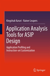 Enlarge image Cover: Application Analysis Tools for ASIP Design - Springer Science+Business Media