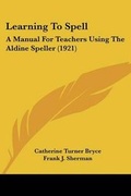 Cover: Learning To Spell - Kessinger Publishing
