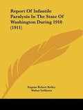 Cover: Report Of Infantile Paralysis In The State Of Washington During 1910 (1911) - Kessinger Publishing