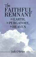 Cover: The Faithful Remnant on Earth, in Purgatory, in Heaven - Authorhouse