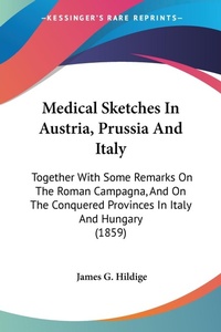 Abbildung von: Medical Sketches In Austria, Prussia And Italy - Kessinger Publishing Co