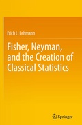 Cover: Fisher, Neyman, and the Creation of Classical Statistics - Springer