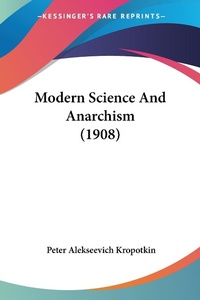 Abbildung von: Modern Science And Anarchism (1908) - Kessinger Publishing