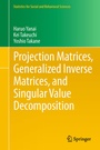 Cover: Projection Matrices, Generalized Inverse Matrices, and Singular Value Decomposition - Springer