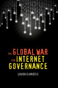 Bild vergrößern Bild: The Global War for Internet Governance - Yale University Press