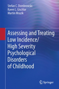 Abbildung von: Assessing and Treating Low Incidence/High Severity Psychological Disorders of Childhood - Springer