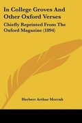 Cover: In College Groves And Other Oxford Verses - Kessinger Publishing