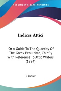 Abbildung von: Indices Attici - Kessinger Publishing Co