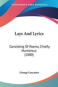 Abbildung von: Lays And Lyrics - Kessinger Publishing