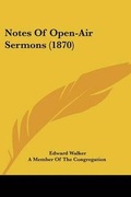 Cover: Notes Of Open-Air Sermons (1870) - Kessinger Publishing Co