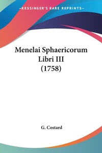 Abbildung von: Menelai Sphaericorum Libri III (1758) - Kessinger Publishing Co