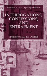 Enlarge image Cover: Interrogations, Confessions, and Entrapment - Kluwer Academic/Plenum Publishers