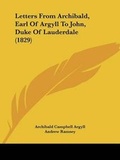 Cover: Letters From Archibald, Earl Of Argyll To John, Duke Of Lauderdale (1829) - Kessinger Publishing Co