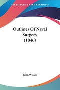 Abbildung von: Outlines Of Naval Surgery (1846) - Kessinger Publishing Co