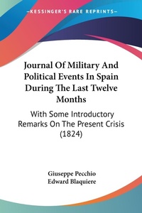 Abbildung von: Journal Of Military And Political Events In Spain During The Last Twelve Months - Kessinger Publishing Co