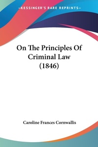 Abbildung von: On The Principles Of Criminal Law (1846) - Kessinger Publishing Co