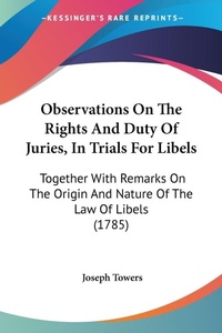 Abbildung von: Observations On The Rights And Duty Of Juries, In Trials For Libels - Kessinger Publishing Co