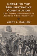 Cover: Creating the Administrative Constitution - Yale University Press