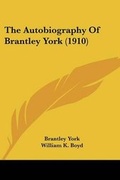 Cover: The Autobiography Of Brantley York (1910) - Kessinger Publishing