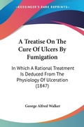 Bild: A Treatise On The Cure Of Ulcers By Fumigation - Kessinger Publishing Co
