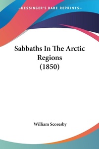 Abbildung von: Sabbaths In The Arctic Regions (1850) - Kessinger Publishing Co
