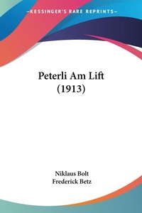 Abbildung von: Peterli Am Lift (1913) - Kessinger Publishing