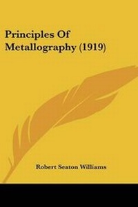 Enlarge image Cover: Principles Of Metallography (1919) - Kessinger Publishing