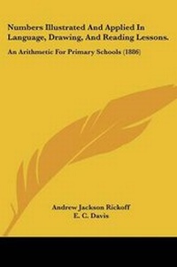 Enlarge image Cover: Numbers Illustrated And Applied In Language, Drawing, And Reading Lessons. - Kessinger Publishing
