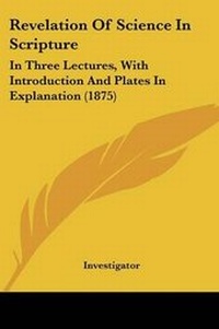 Enlarge image Cover: Revelation Of Science In Scripture - Kessinger Publishing