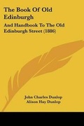Cover: The Book Of Old Edinburgh - Kessinger Publishing
