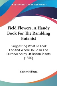 Abbildung von: Field Flowers, A Handy Book For The Rambling Botanist - Kessinger Publishing Co