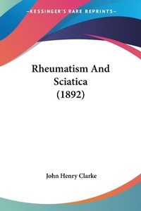 Abbildung von: Rheumatism And Sciatica (1892) - Kessinger Publishing