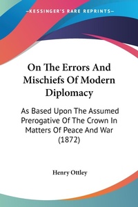 Abbildung von: On The Errors And Mischiefs Of Modern Diplomacy - Kessinger Publishing Co
