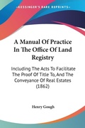 Bild: A Manual Of Practice In The Office Of Land Registry - Kessinger Publishing Co