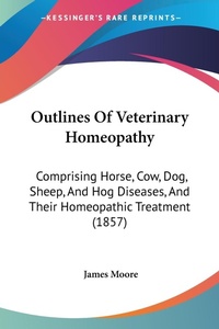 Abbildung von: Outlines Of Veterinary Homeopathy - Kessinger Publishing Co