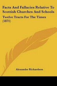 Enlarge image Cover: Facts And Fallacies Relative To Scottish Churches And Schools - Kessinger Publishing Co