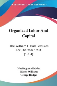 Abbildung von: Organized Labor And Capital - Kessinger Publishing