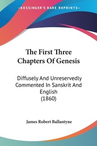 Abbildung von: The First Three Chapters Of Genesis - Kessinger Publishing Co