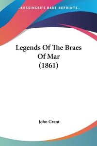 Abbildung von: Legends Of The Braes Of Mar (1861) - Kessinger Publishing Co