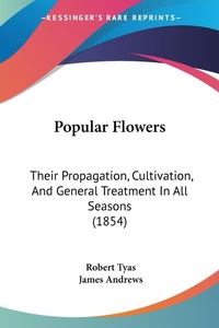 Abbildung von: Popular Flowers - Kessinger Publishing Co